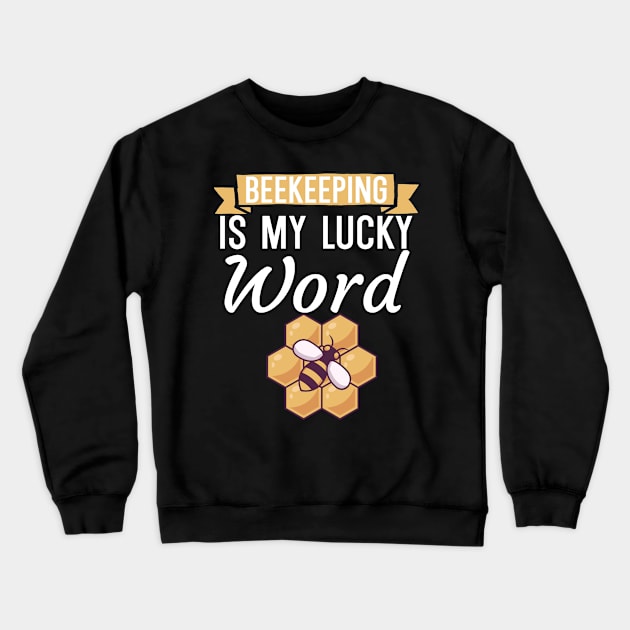 Beekeeping is my lucky word Crewneck Sweatshirt by maxcode